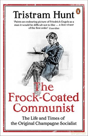 The Frock-Coated Communist: The Revolutionary Life of Friedrich Engels - Tristram Hunt [KSIĄŻKA]