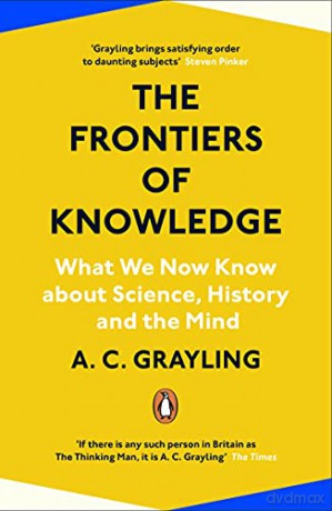 The Frontiers of Knowledge: What We Know About Science, History and The Mind - A. C. Grayling [KSIĄŻKA]