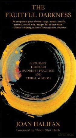 The Fruitful Darkness: A Journey Through Buddhist Practice and Tribal Wisdom - Joan Halifax [KSIĄŻKA]