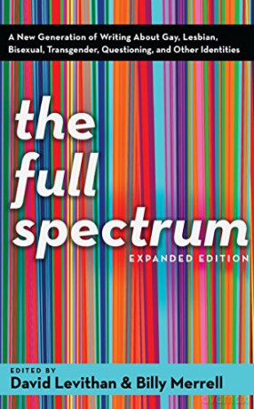 The Full Spectrum: A New Generation of Writing about Gay, Lesbian, Bisexual, Transgender, Questioning, and Other Identities - Billy Merrell [KSIĄŻKA]