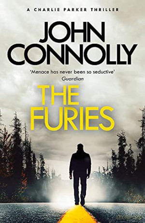The Furies: Private Investigator Charlie Parker looks evil in the eye in the globally bestselling series (Charlie Parker Thriller) - John Connolly [KSIĄŻKA]