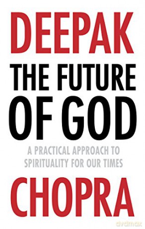 The Future of God: A practical approach to Spirituality for our times - Dr Deepak Chopra [KSIĄŻKA]