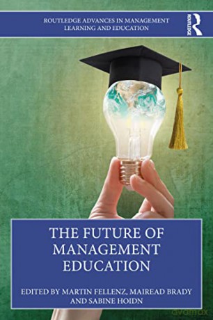 The Future of Management Education (Routledge Advances in Management Learning and Education) - Martin R. Fellenz [KSIĄŻKA]