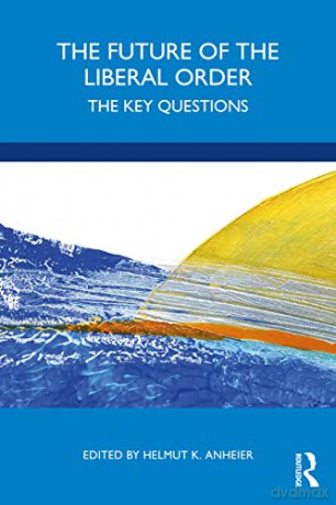 The Future of the Liberal Order: The Key Questions - Helmut K. Anheier [KSIĄŻKA]