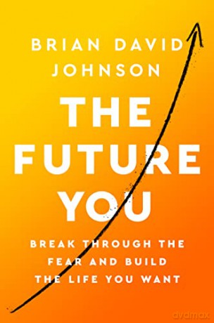 The Future You: Break Through the Fear and Build the Life You Want - Brian David Johnson [KSIĄŻKA]