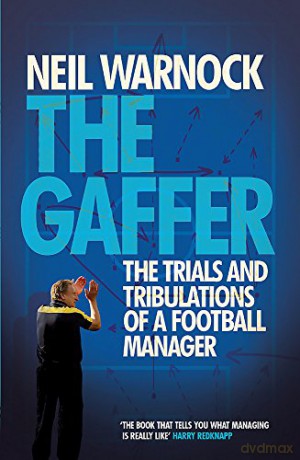 The Gaffer: The Trials and Tribulations of a Football Manager - Neil Warnock [KSIĄŻKA]