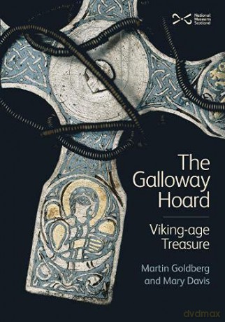 The Galloway Hoard: Viking-Age Treasure - Martin Goldberg [KSIĄŻKA]