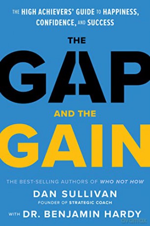 The Gap and the Gain: The High Achievers' Guide to Happiness, Confidence, and Success - Dan Sullivan [KSIĄŻKA]