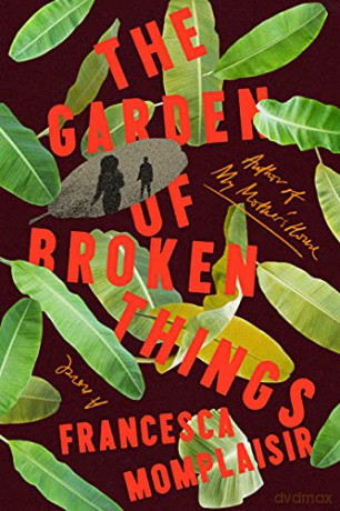 The Garden of Broken Things: A novel - Francesca Momplaisir [KSIĄŻKA]
