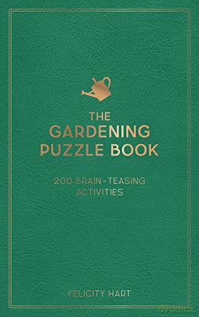 The Gardening Puzzle Book: 200 Brain-Teasing Activities, from Crosswords to Quizzes - Felicity Hart [KSIĄŻKA]