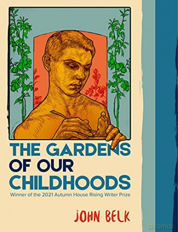 The Gardens of Our Childhoods (Autumn House Rising Writer Prize) - John Belk [KSIĄŻKA]