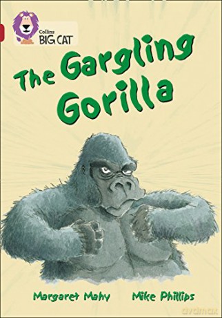 The Gargling Gorilla: A humorous story about Tim, who kindly agrees to feed his neighbour's animals. (Collins Big Cat) - Margaret Mahy [KSIĄŻKA]