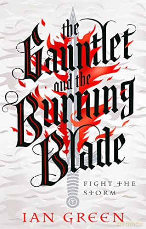 The Gauntlet and the Burning Blade: Volume 2 (The Rotstorm) - Ian Green [KSIĄŻKA]
