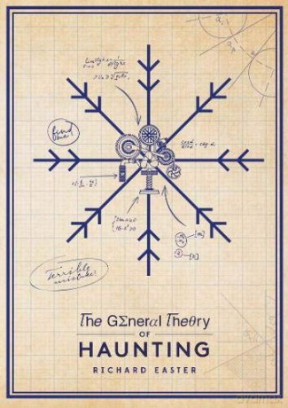 The General Theory Of Haunting (The Snow Trilogy) - Richard Easter [KSIĄŻKA]