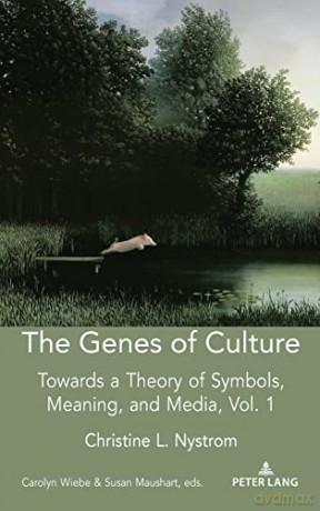 The Genes of Culture; Towards a Theory of Symbols, Meaning, and Media, Volume 1 (6) (Understanding Media Ecology) - Christine L. Nystrom [KSIĄŻKA]