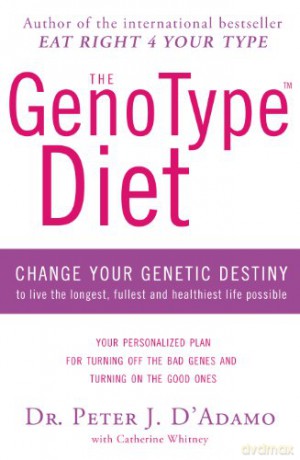 The GenoType Diet: Change Your Genetic Destiny to Live the Longest, Fullest and Healthiest Life Possible - Dr Peter D'Adamo [KSIĄŻKA]