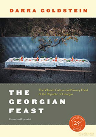 The Georgian Feast: The Vibrant Culture and Savory Food of the Republic of Georgia - Darra Goldstein [KSIĄŻKA]