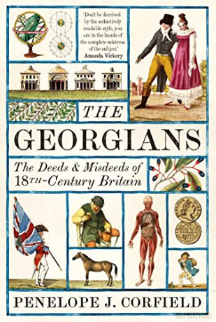 The Georgians: The Deeds and Misdeeds of 18th Century Britain - Penelope J. Corfield [KSIĄŻKA]