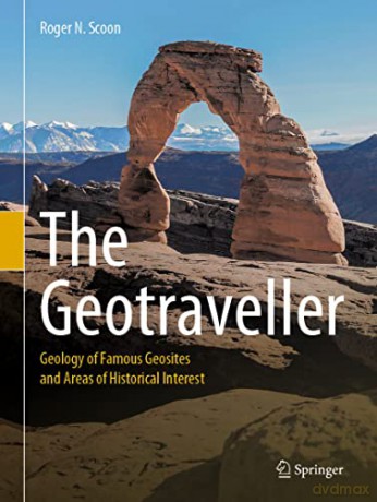 The Geotraveller: Geology of Famous Geosites and Areas of Historical Interest - Roger N. Scoon [KSIĄŻKA]