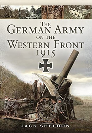 The German Army on the Western Front 1915 - Jack Sheldon [KSIĄŻKA]