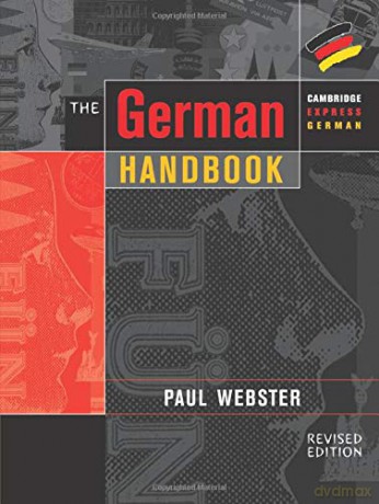 The German Handbook: Your Guide to Speaking and Writing German (Cambridge Express German) - Paul Webster [KSIĄŻKA]