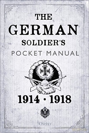 The German Soldier's Pocket Manual: 1914-18 - Dr Stephen Bull [KSIĄŻKA]