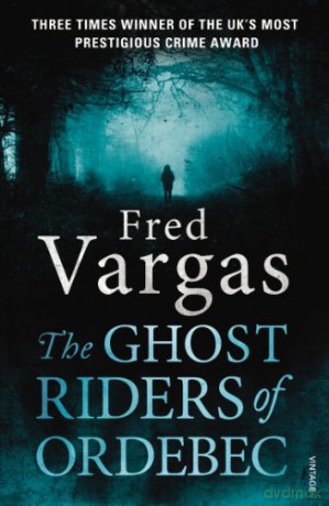The Ghost Riders of Ordebec: A Commissaire Adamsberg novel (Commissaire Adamsberg, 7) - Fred Vargas [KSIĄŻKA]
