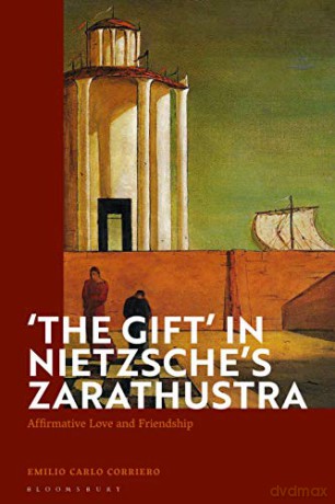 'The Gift' in Nietzsche's Zarathustra: Affirmative Love and Friendship - Emilio Corriero [KSIĄŻKA]
