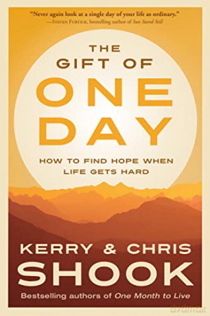 The Gift of One Day: How to Find Hope When Life Gets Hard - Kerry Shook [KSIĄŻKA]