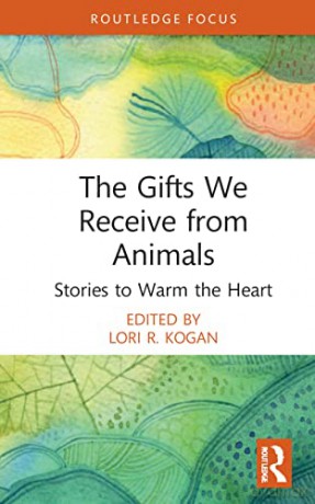 The Gifts We Receive from Animals: Stories to Warm the Heart (Routledge Focus on Mental Health) - Lori R. Kogan [KSIĄŻKA]