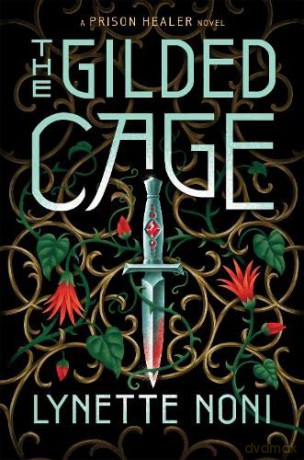 The Gilded Cage: the thrilling, unputdownable sequel to The Prison Healer - Lynette Noni [KSIĄŻKA]