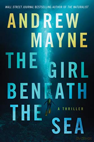 The Girl Beneath the Sea: A Thriller: 1 (Underwater Investigation Unit, 1) - Andrew Mayne [KSIĄŻKA]