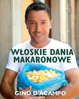Włoskie Dania Makaronowe - Gino D'acampo [KSIĄŻKA]