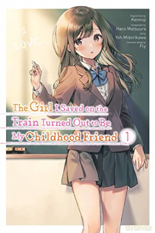 The Girl I Saved on the Train Turned Out to Be My Childhood Friend, Vol. 1 (The Girl I Saved on the Train Turned Out to Be My Childhood Friend (Light Novel)) - Kennoji [KSIĄŻKA]