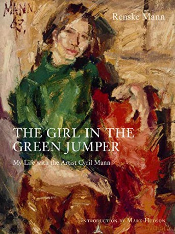 The Girl in the Green Jumper: My Life with the Artist Cyril Mann - Renske Mann [KSIĄŻKA]