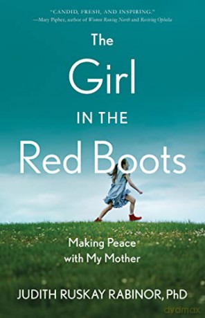 The Girl in the Red Boots: Making Peace with My Mother - Judith Ruskay Rabinor PhD [KSIĄŻKA]