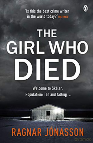The Girl Who Died: The chilling Sunday Times Crime Book of the Year - Ragnar Jónasson [KSIĄŻKA]