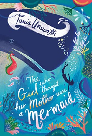 The Girl Who Thought Her Mother Was a Mermaid - Tania Unsworth [KSIĄŻKA]
