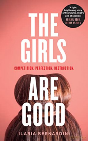 The Girls Are Good: a gripping new literary thriller set in the world of elite gymnastics - Ilaria Bernardini [KSIĄŻKA]