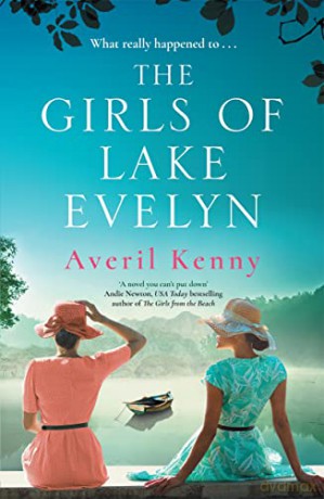 The Girls of Lake Evelyn: A sweeping historical story of family, secrets and small town mystery for fans of Lucinda Riley - Averil Kenny [KSIĄŻKA]