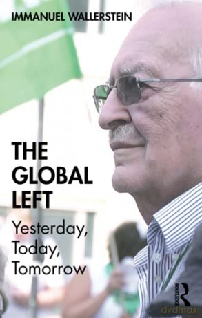 The Global Left: Yesterday, Today, Tomorrow - Immanuel Wallerstein [KSIĄŻKA]