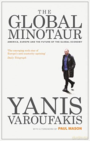 The Global Minotaur: America, Europe and the Future of the Global Economy (Economic Controversies) - Yanis Varoufakis [KSIĄŻKA]