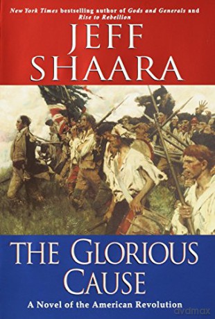 The Glorious Cause: 2 (The American Revolutionary War) - Jeff Shaara [KSIĄŻKA]