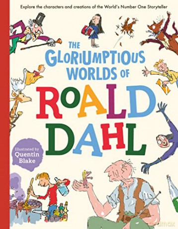 The Gloriumptious Worlds of Roald Dahl: Explore the characters and creations of the World's Number One Storyteller - Stella Caldwell [KSIĄŻKA]