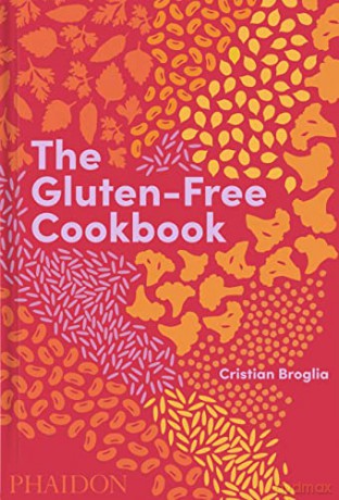 The Gluten-Free Cookbook: 350 delicious and naturally gluten-free recipes from more than 80 countries - Cristian Broglia [KSIĄŻKA]