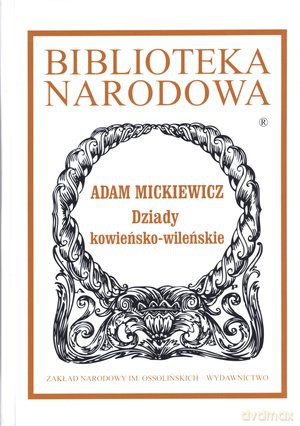 Dziady Kowieńsko-Wileńskie - Adam Mickiewicz [KSIĄŻKA]