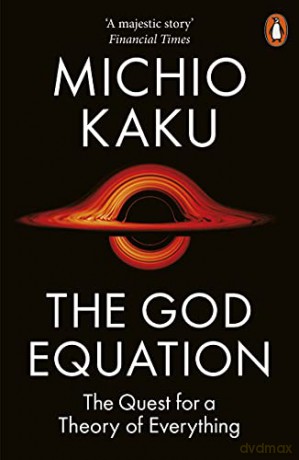 The God Equation: The Quest for a Theory of Everything - Michio Kaku [KSIĄŻKA]