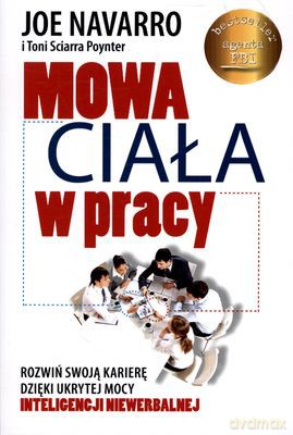 Mowa Ciała W Pracy - Joe Navarro,Toni Sciarra Poynter [KSIĄŻKA]