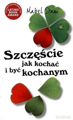 Szczęście Jak Kochać I Być Kochanym - Mabel Iam [KSIĄŻKA]