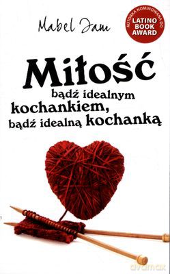 Miłość Bądź Idealnym Kochankiem Bądź Idealną Kochanką - Mabel Iam [KSIĄŻKA]